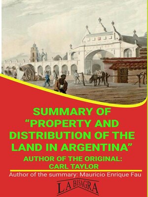 cover image of Summary of "Property and Distribution of the Land In Argentina" by Carl Taylor
